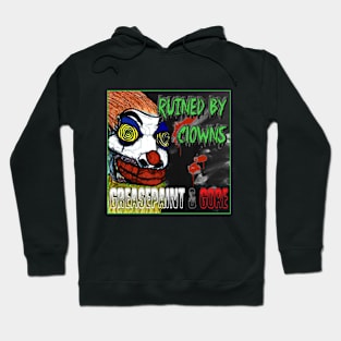 Ruined By Clowns - Greasepaint & Gore Hoodie